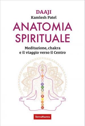 Anatomia spirituale. Meditazione, chakra e il viaggio verso il Centro